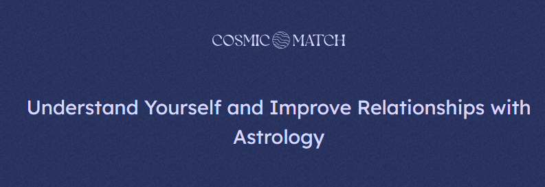 Cosmic Match Review: An App to Guide Your Cosmic Destiny